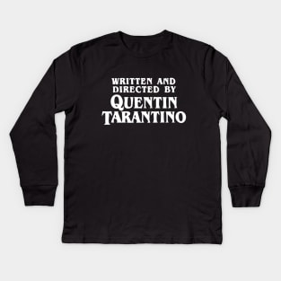 Written and Directed by Quentin Tarantino Kids Long Sleeve T-Shirt